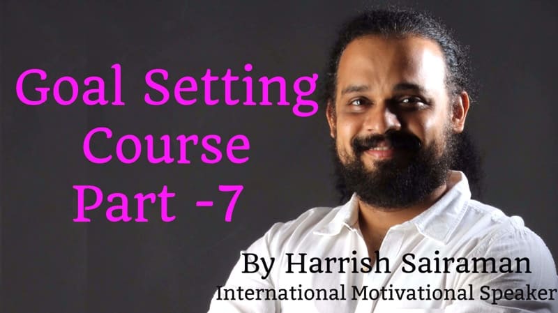 Harrish Sai Raman - Goal Setting Course Part 7